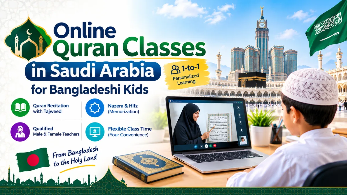 Online Quran Classes in Saudi Arabia for Bangladeshi Kids | 1-to-1