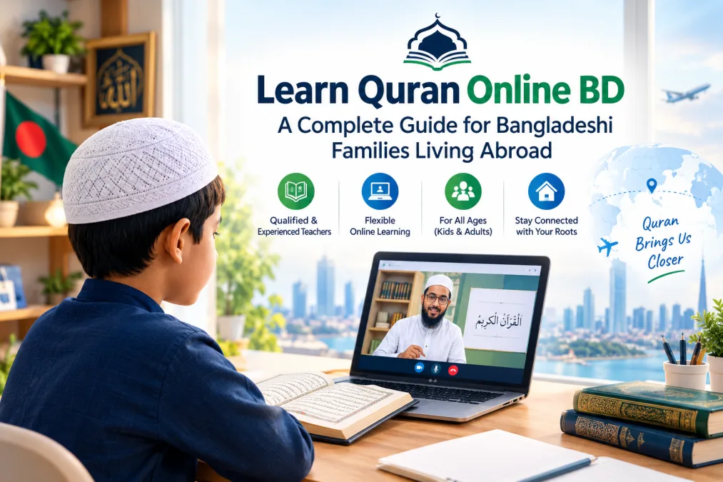 Learn Quran Online BD: A Complete Guide for Bangladeshi Families Living Abroad