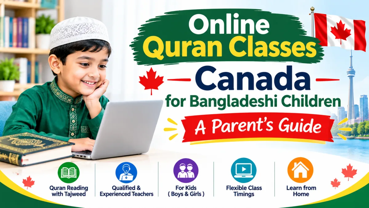 Online Quran Classes Canada for Bangladeshi Children: A Parent's Guide
