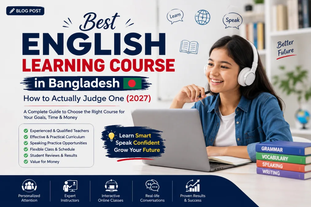 Best English Learning Course in Bangladesh: How to Actually Judge One (2027)