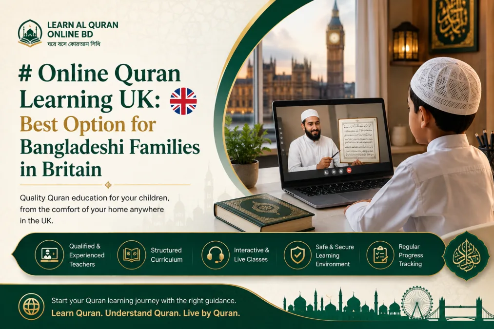 Online Quran Learning UK: Best Option for Bangladeshi Families in Britain