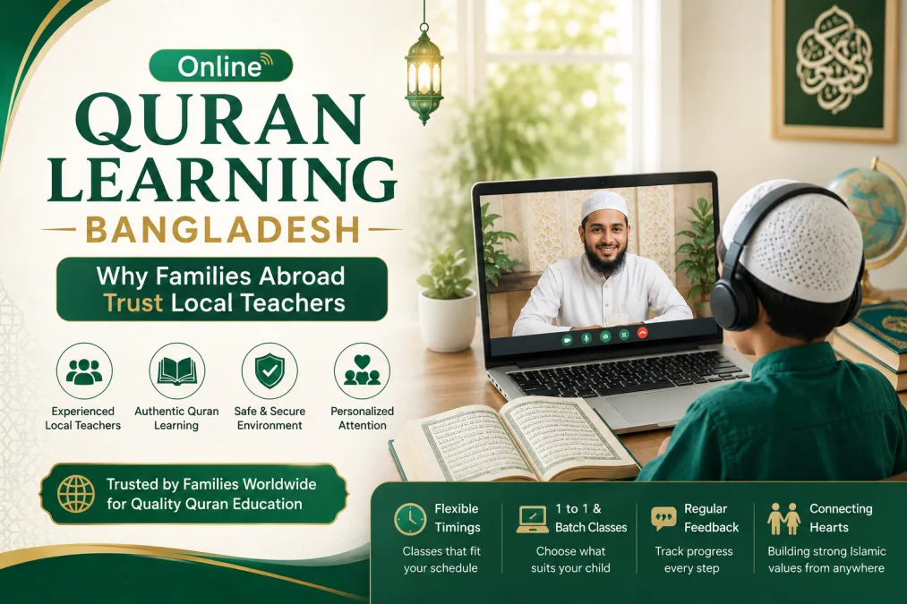 Online Quran Learning Bangladesh: Why Families Abroad Trust Local Teachers
