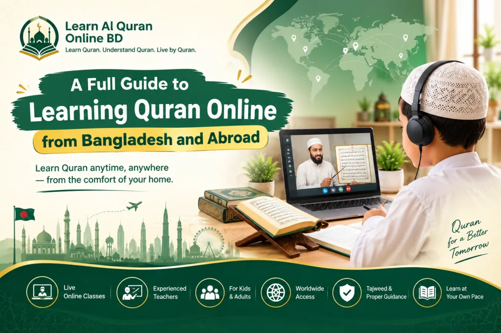Learn Quran Online BD: The Complete Guide for Bangladesh and Abroad (Courses, Age Groups & Bangla-Medium Classes)